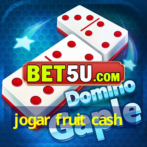 jogar fruit cash